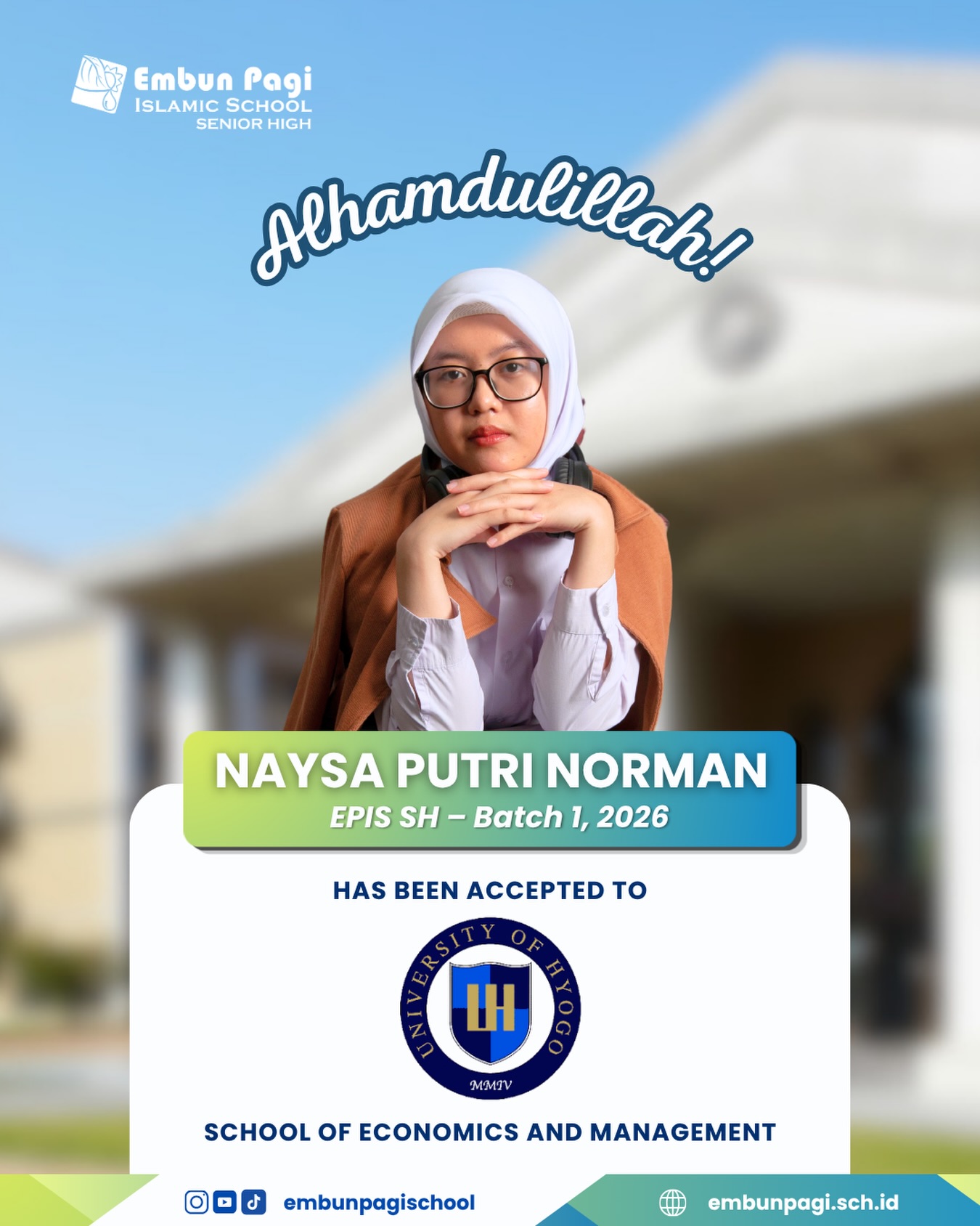 Photo shared by Embun Pagi Islamic School (EPIS) on April 16, 2026 tagging @embunpagishs. May be an image of poster and text that says Embun EmbunPagi Pagi ISLAMIC SCHOOL SENIOR SENIORHIGH HIGH Alhandulieldh! NAYSA PUTRI NORMAN EPIS SH - - Batch 1, 2026 HAS BEEN ACCEPTED to MMTV SCHOOL OF ECONOMICS AND MANAGEMENT embunpagischool embunpagi.sch.id.